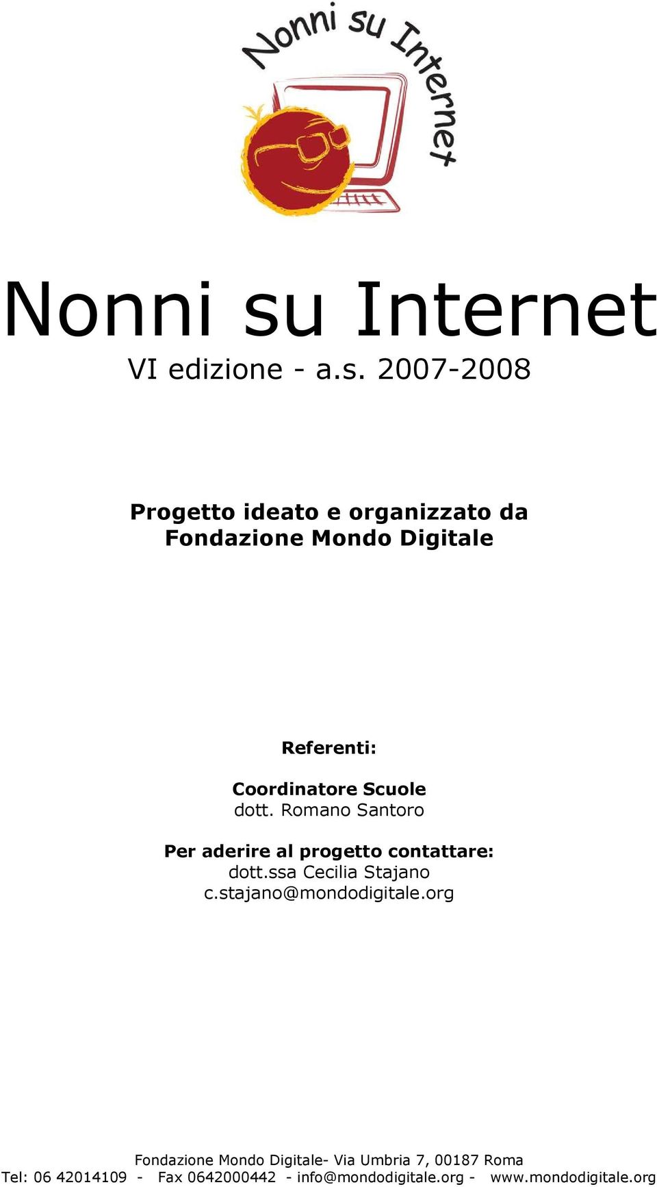 Mondo Digitale Referenti: Coordinatore Scuole dott.