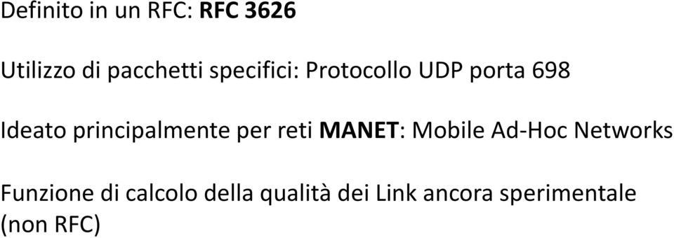 principalmente per reti MANET: Mobile Ad-Hoc Networks