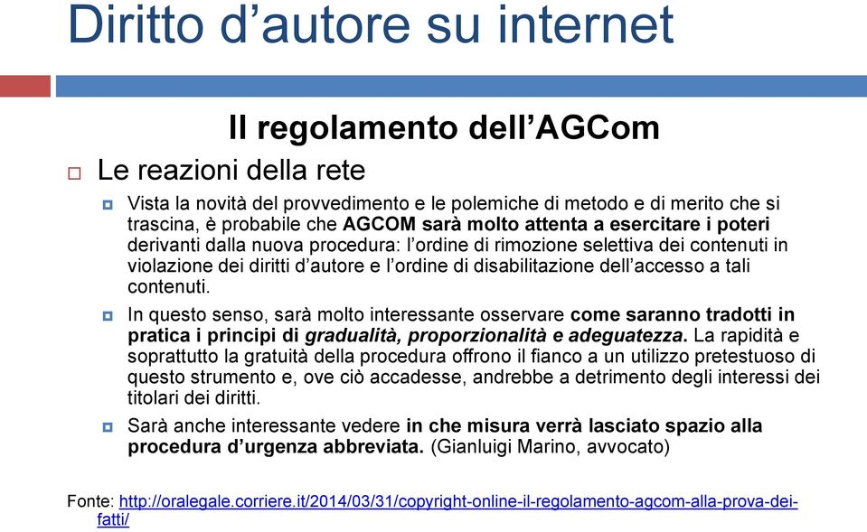 contenuti. In questo senso, sarà molto interessante osservare come saranno tradotti in pratica i principi di gradualità, proporzionalità e adeguatezza.