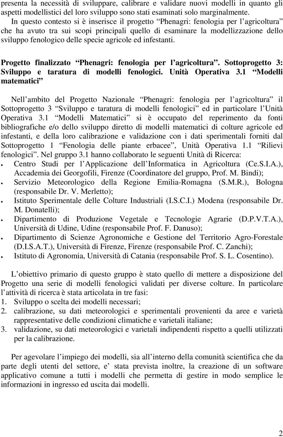 agricole ed infestanti. Progetto finalizzato Phenagri: fenologia per l agricoltura. Sottoprogetto 3: Sviluppo e taratura di modelli fenologici. Unità Operativa 3.