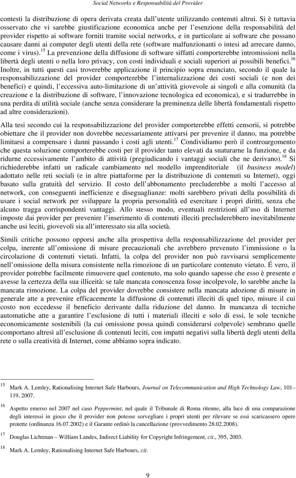 software che possano causare danni ai computer degli utenti della rete (software malfunzionanti o intesi ad arrecare danno, come i virus).