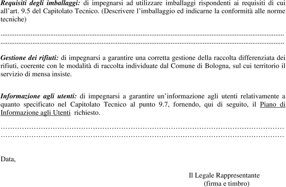 dei rifiuti, coerente con le modalità di raccolta individuate dal Comune di Bologna, sul cui territorio il servizio di mensa insiste.