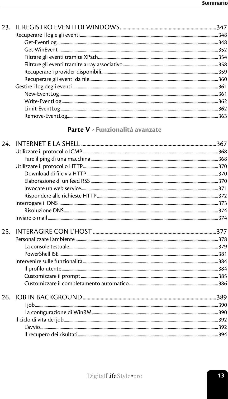 ..362 Limit-EventLog...362 Remove-EventLog...363 Parte V - Funzionalità avanzate 24. Internet e la shell...367 Utilizzare il protocollo ICMP...368 Fare il ping di una macchina.