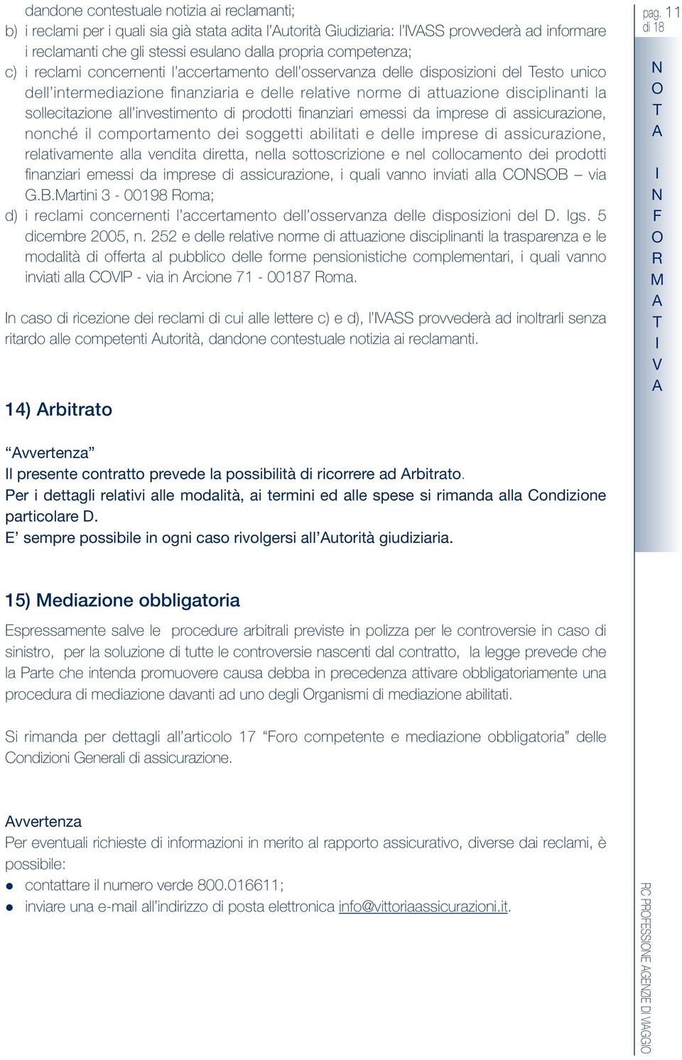 sollecitazione all investimento di prodotti finanziari emessi da imprese di assicurazione, nonché il comportamento dei soggetti abilitati e delle imprese di assicurazione, relativamente alla vendita