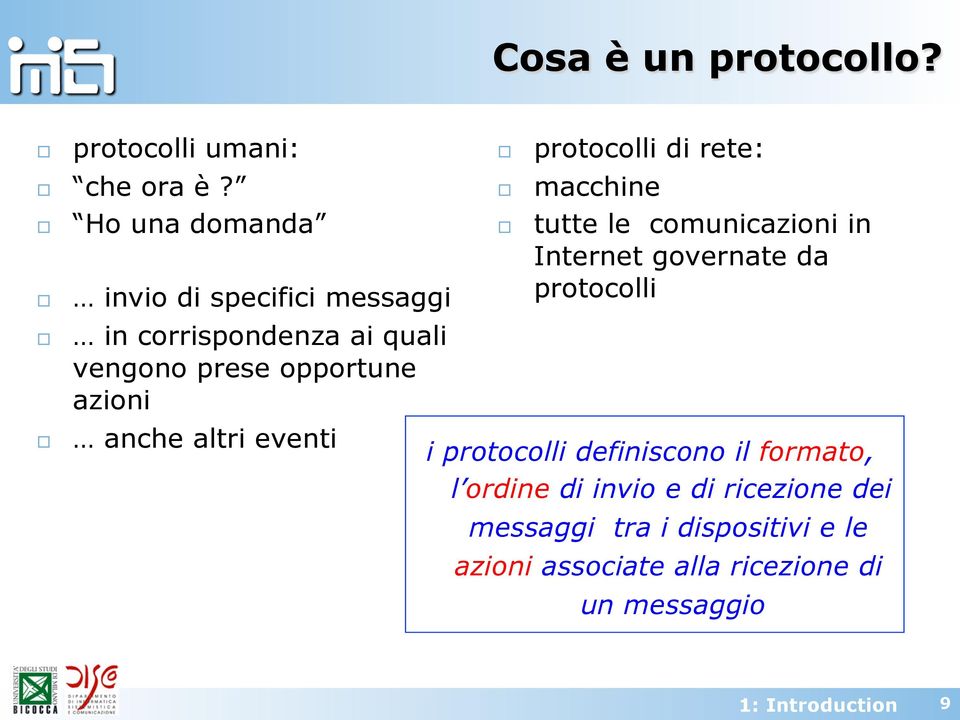 altri eventi protocolli di rete: macchine tutte le comunicazioni in Internet governate da protocolli i