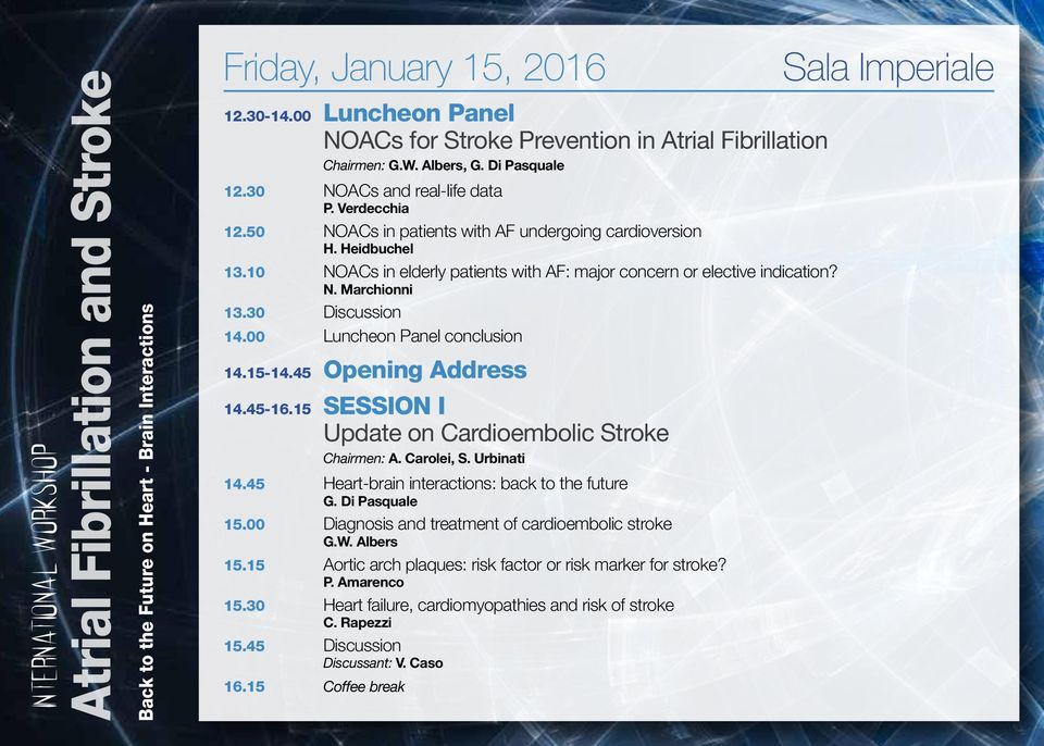 50 NOACs in patients with AF undergoing cardioversion H. Heidbuchel 13.10 NOACs in elderly patients with AF: major concern or elective indication? N. Marchionni 13.30 Discussion 14.