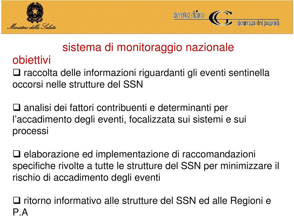 sui sistemi e sui processi elaborazione ed implementazione di raccomandazioni specifiche rivolte a tutte le strutture