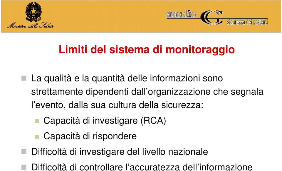 della sicurezza: Capacità di investigare (RCA) Capacità di rispondere Difficoltà di