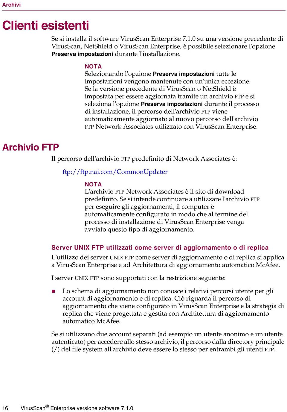 NOTA Selezionando l'opzione Preserva impostazioni tutte le impostazioni vengono mantenute con un'unica eccezione.