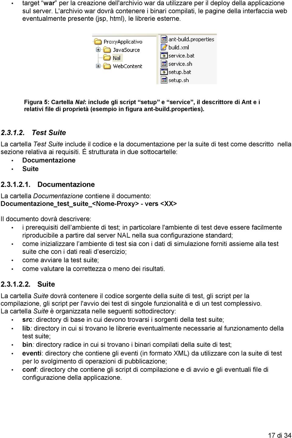 Figura 5: Cartella Nal: include gli script setup e service, il descrittore di Ant e i relativi file di proprietà (esempio in figura ant-build.properties). 2.