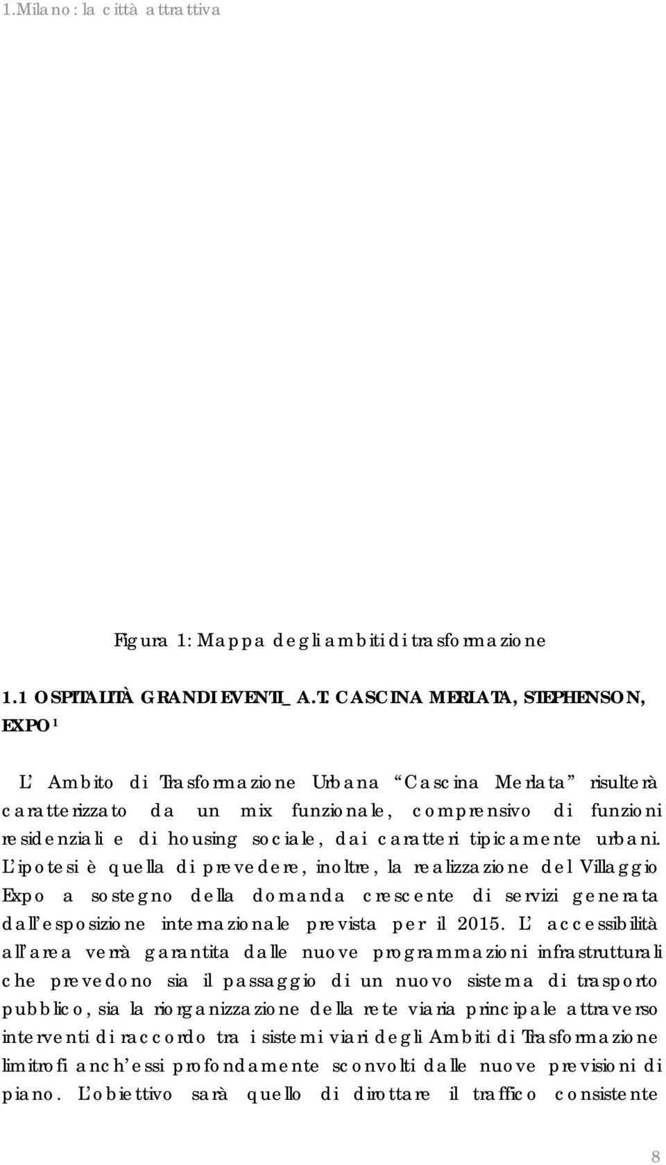 housing sociale, dai caratteri tipicamente urbani.