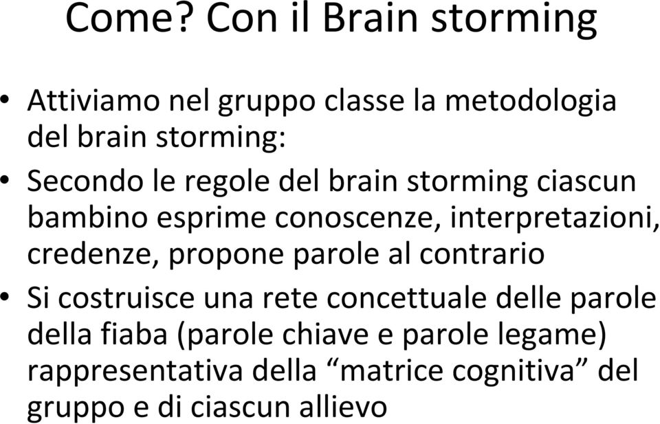 credenze, propone parole al contrario Si costruisce una rete concettuale delle parole della