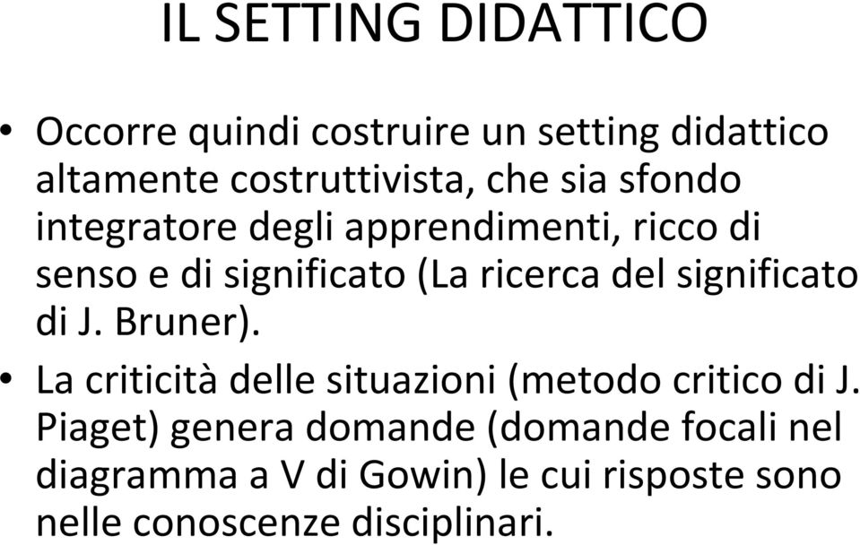 significato di J. Bruner). La criticitàdelle situazioni (metodo critico di J.