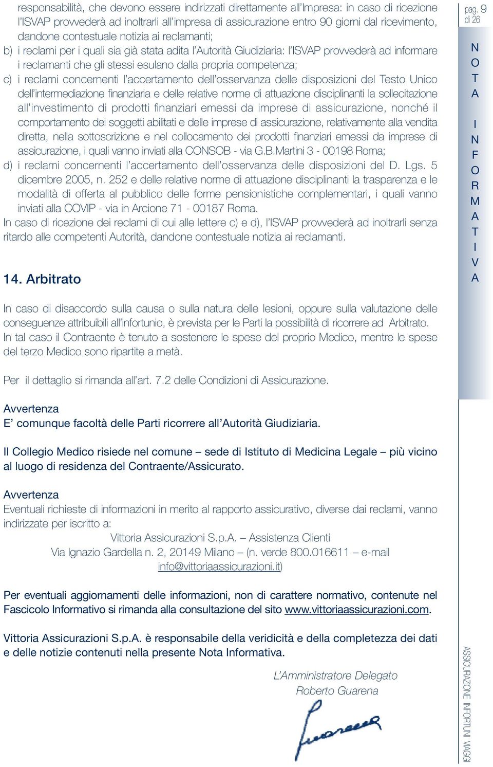 reclami concernenti l accertamento dell osservanza delle disposizioni del esto Unico dell intermediazione finanziaria e delle relative norme di attuazione disciplinanti la sollecitazione all