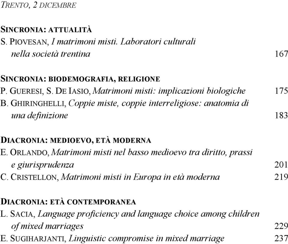 GHIRINGHELLI, Coppie miste, coppie interreligiose: anatomia di una definizione 183 DIACRONIA: MEDIOEVO, ETÀ MODERNA E.