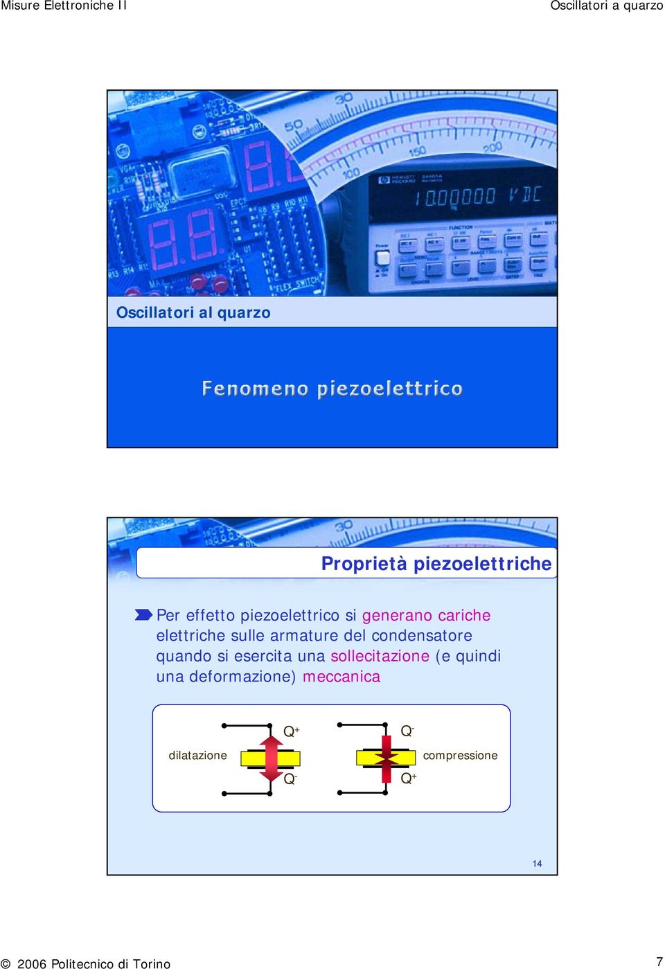 condensatore quando si esercita una sollecitazione (e quindi una