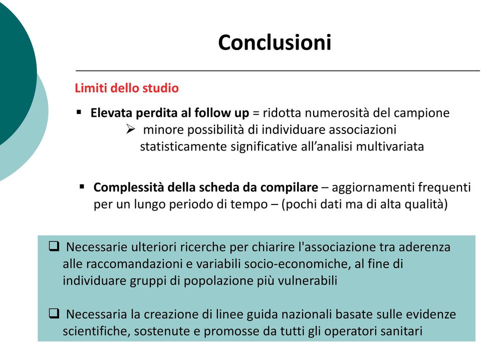 qualità) Necessarie ulteriori ricerche per chiarire l'associazione tra aderenza alle raccomandazioni e variabili socio-economiche, al fine di individuare gruppi