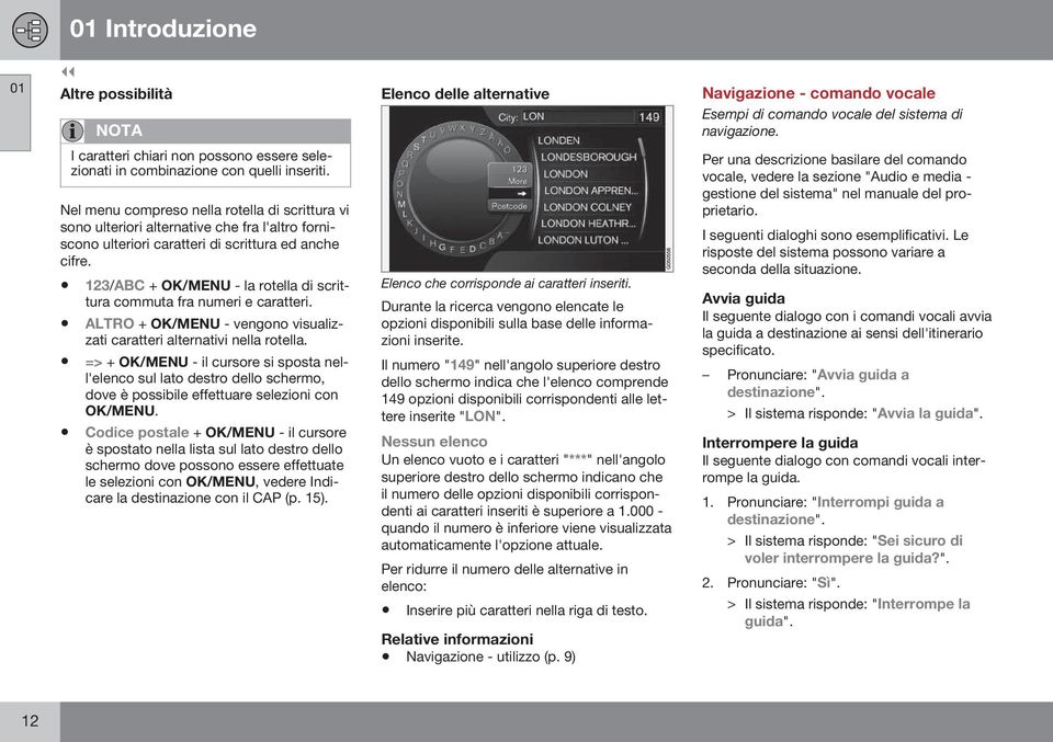 Nel menu compreso nella rotella di scrittura vi sono ulteriori alternative che fra l'altro forniscono ulteriori caratteri di scrittura ed anche cifre.