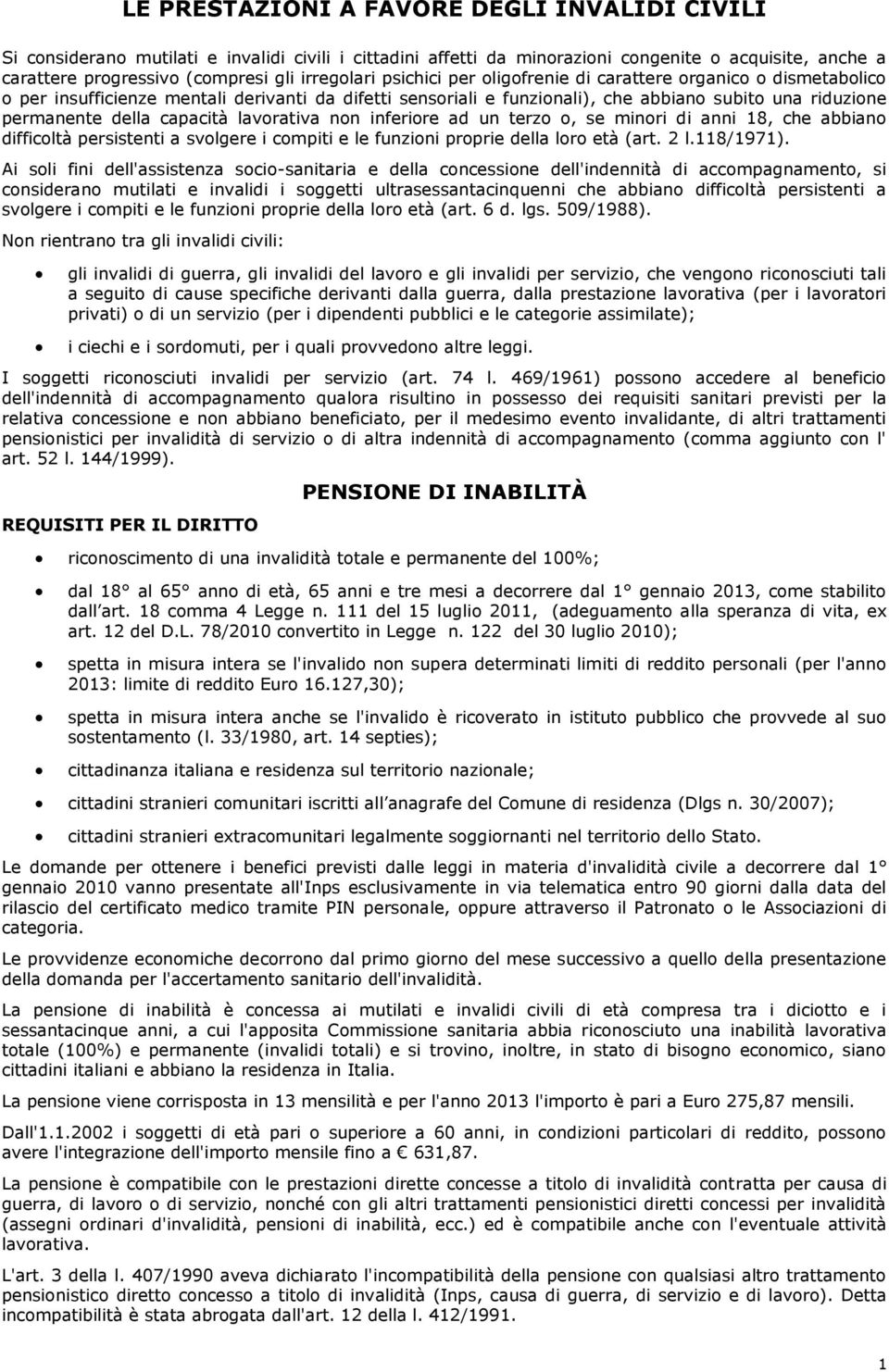 un terz, se minri di anni 18, che abbian difficltà persistenti a svlgere i cmpiti e le funzini prprie della lr età (art. 2 l.118/1971).