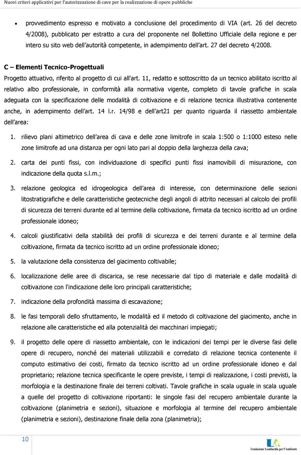 27 del decreto 4/2008. C Elementi Tecnico-Progettuali Progetto attuativo, riferito al progetto di cui all'art.