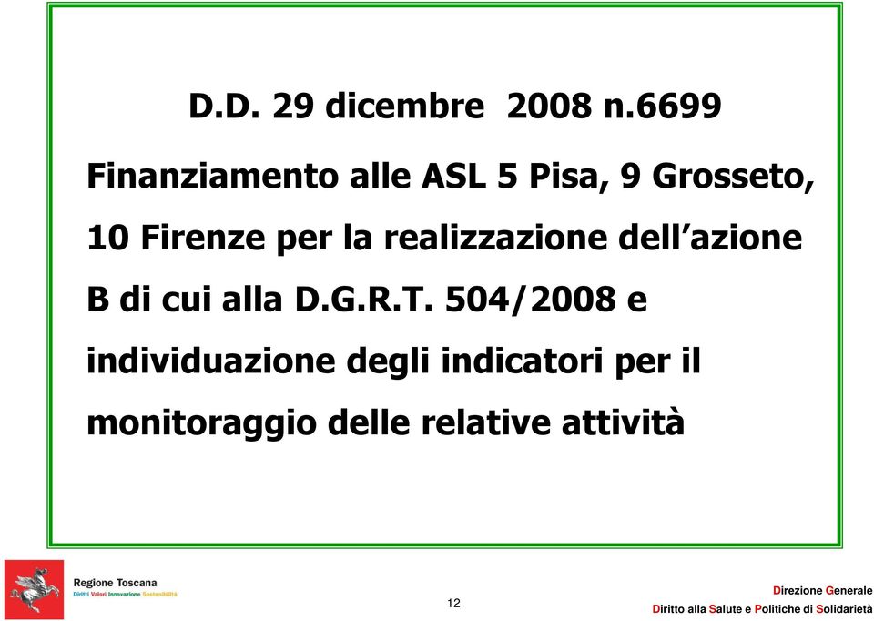 Firenze per la realizzazione dell azione B di cui alla D.