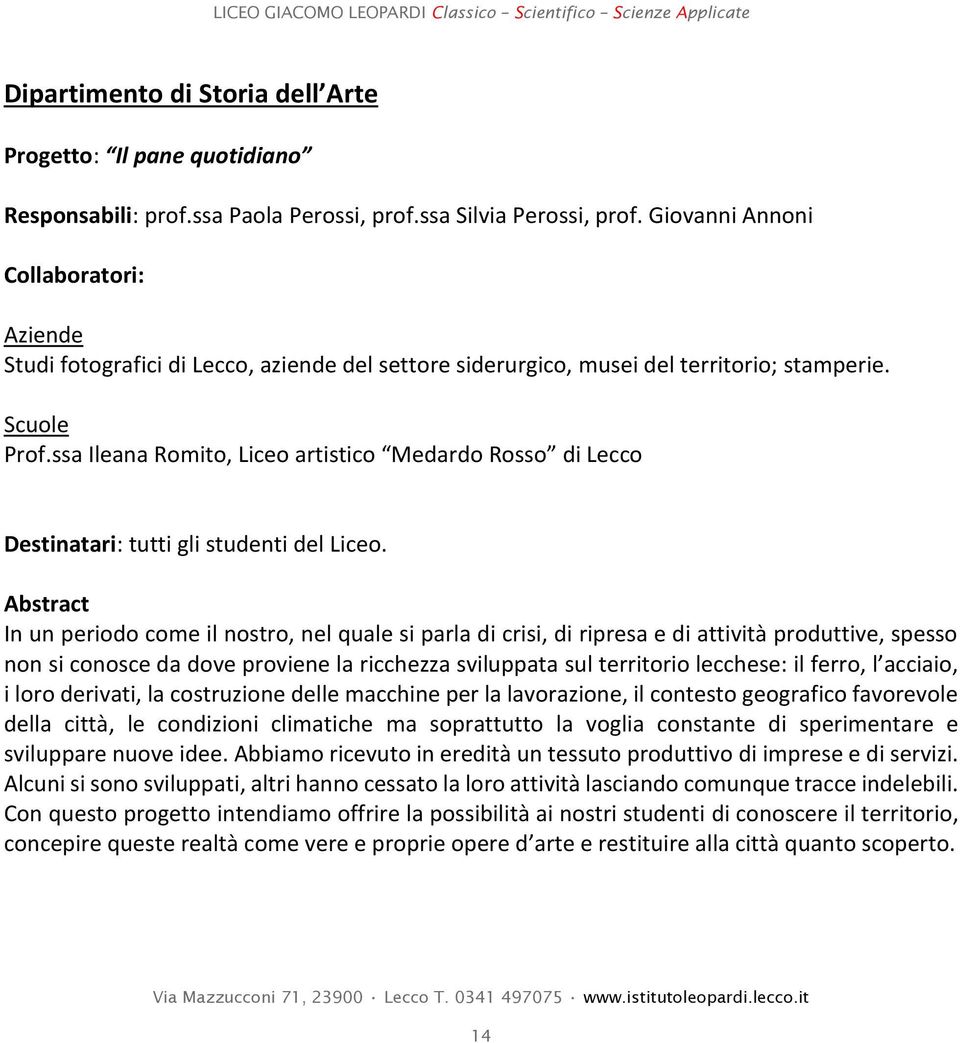 ssa Ileana Romito, Liceo artistico Medardo Rosso di Lecco Destinatari: tutti gli studenti del Liceo.