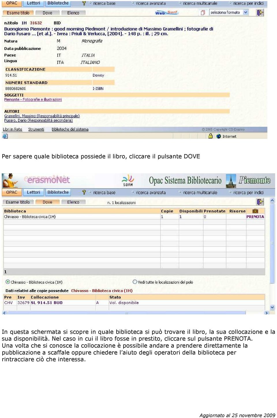 Nel caso in cui il libro fosse in prestito, cliccare sul pulsante PRENOTA.