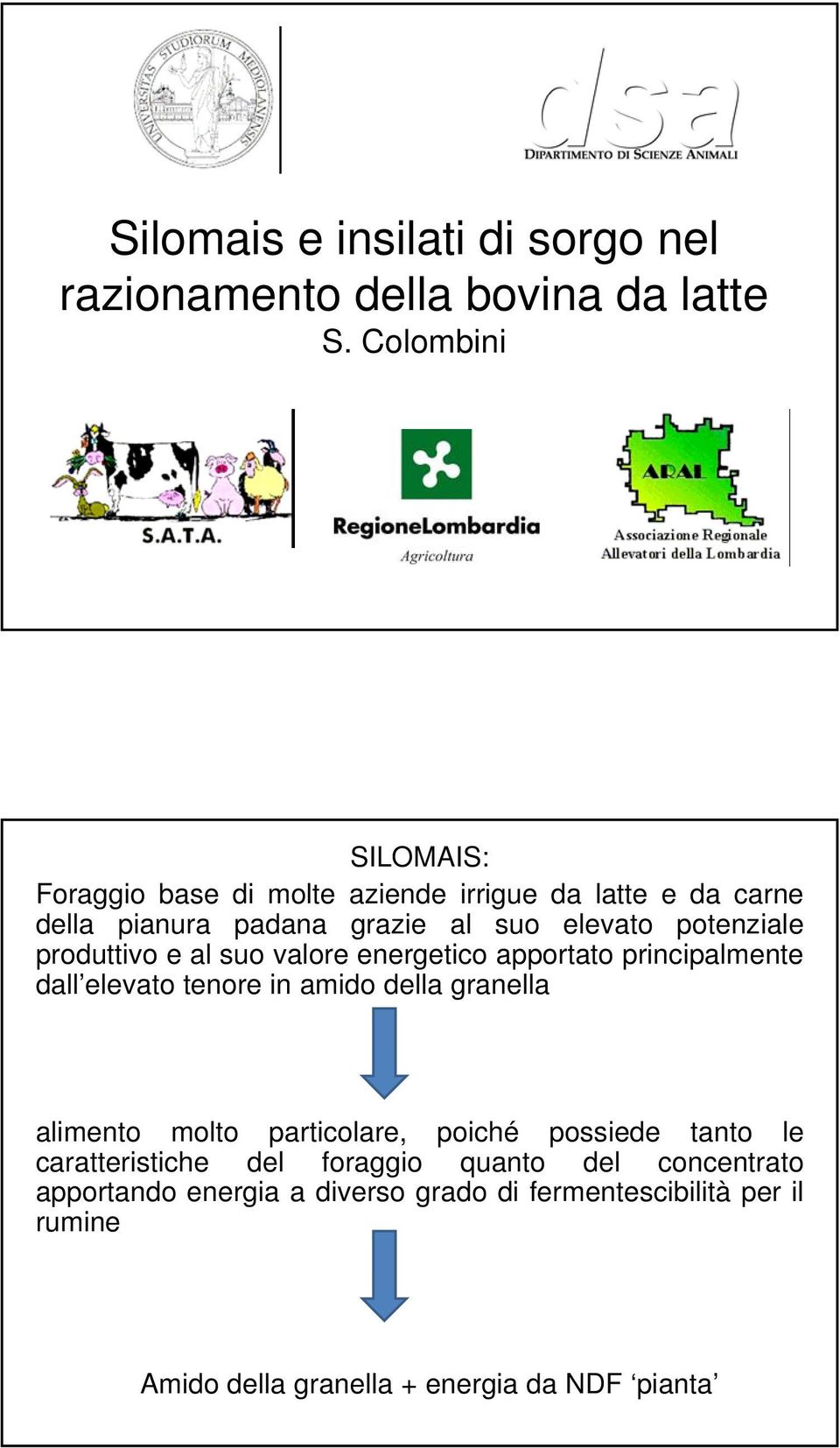 produttivo e al suo valore energetico apportato principalmente dall elevato tenore in amido della granella alimento molto