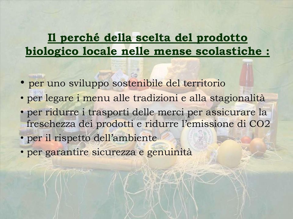 stagionalità per ridurre i trasporti delle merci per assicurare la freschezza dei