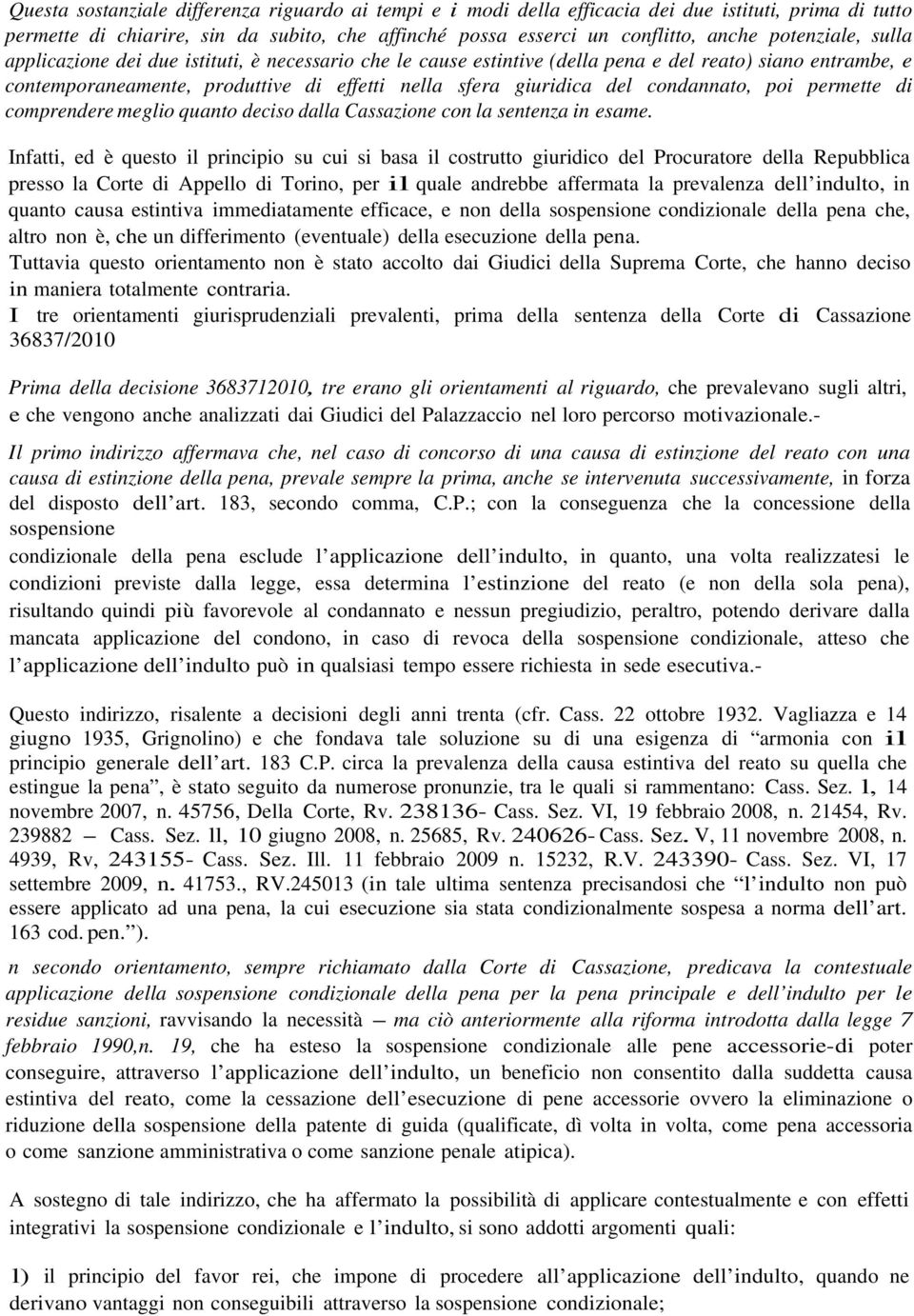 condannato, poi permette di comprendere meglio quanto deciso dalla Cassazione con la sentenza in esame.