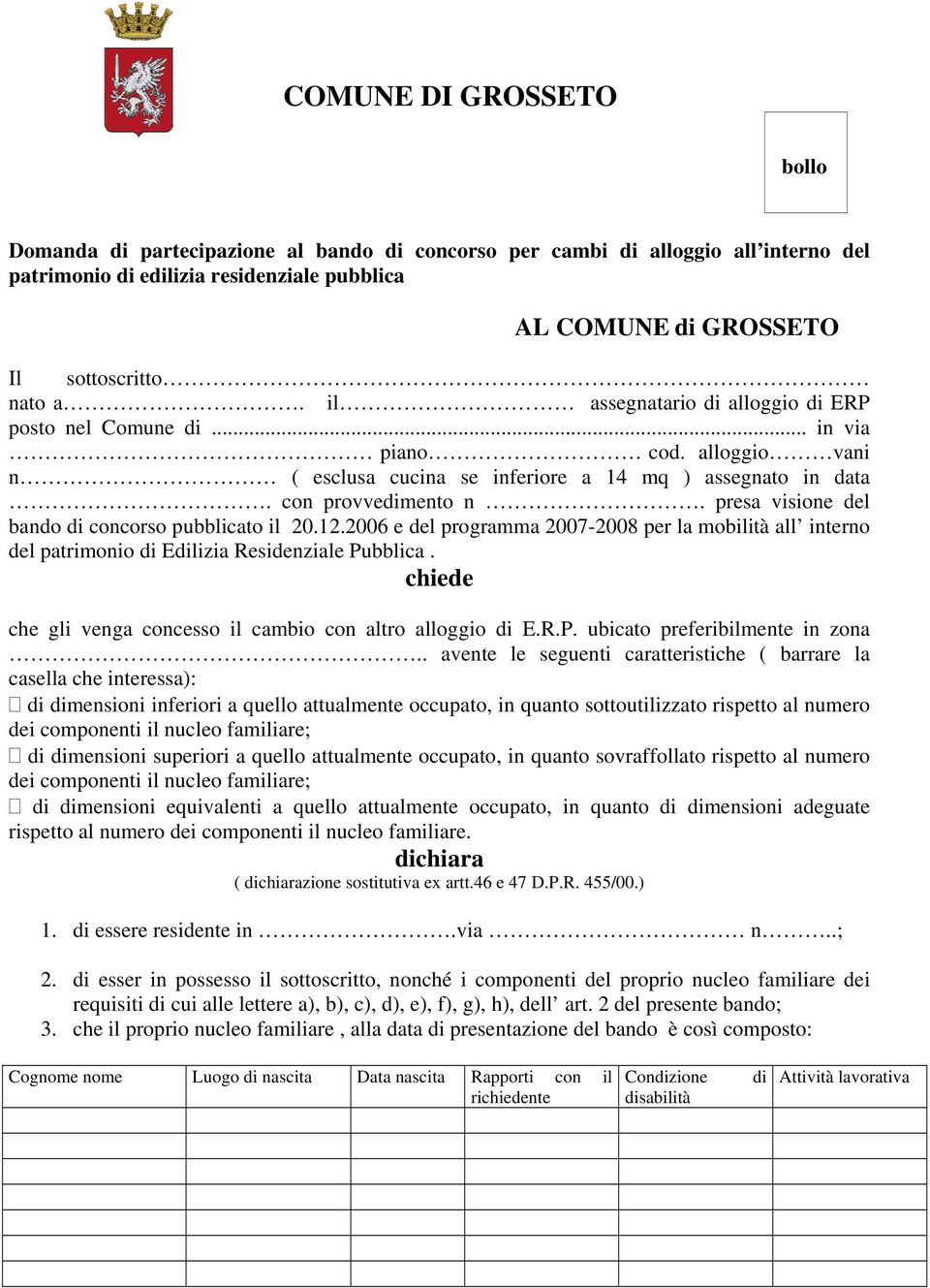 presa visione del bando di concorso pubblicato il 20.12.2006 e del programma 2007-2008 per la mobilità all interno del patrimonio di Edilizia Residenziale Pubblica.