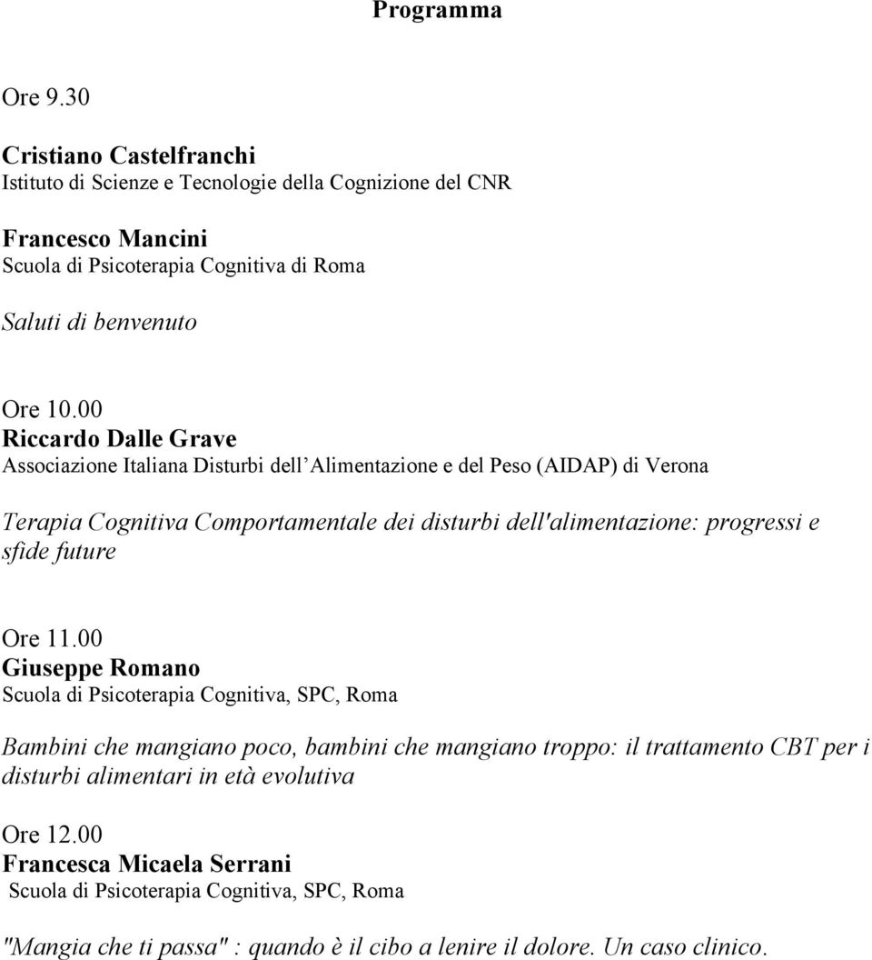 00 Riccardo Dalle Grave Associazione Italiana Disturbi dell Alimentazione e del Peso (AIDAP) di Verona Terapia Cognitiva Comportamentale dei disturbi dell'alimentazione: progressi e