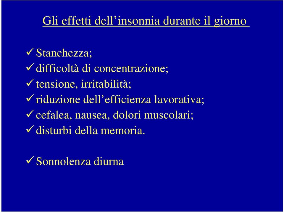 riduzione dell efficienza lavorativa; cefalea, nausea,