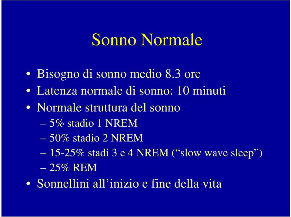 struttura del sonno 5% stadio 1 NREM 50% stadio 2 NREM