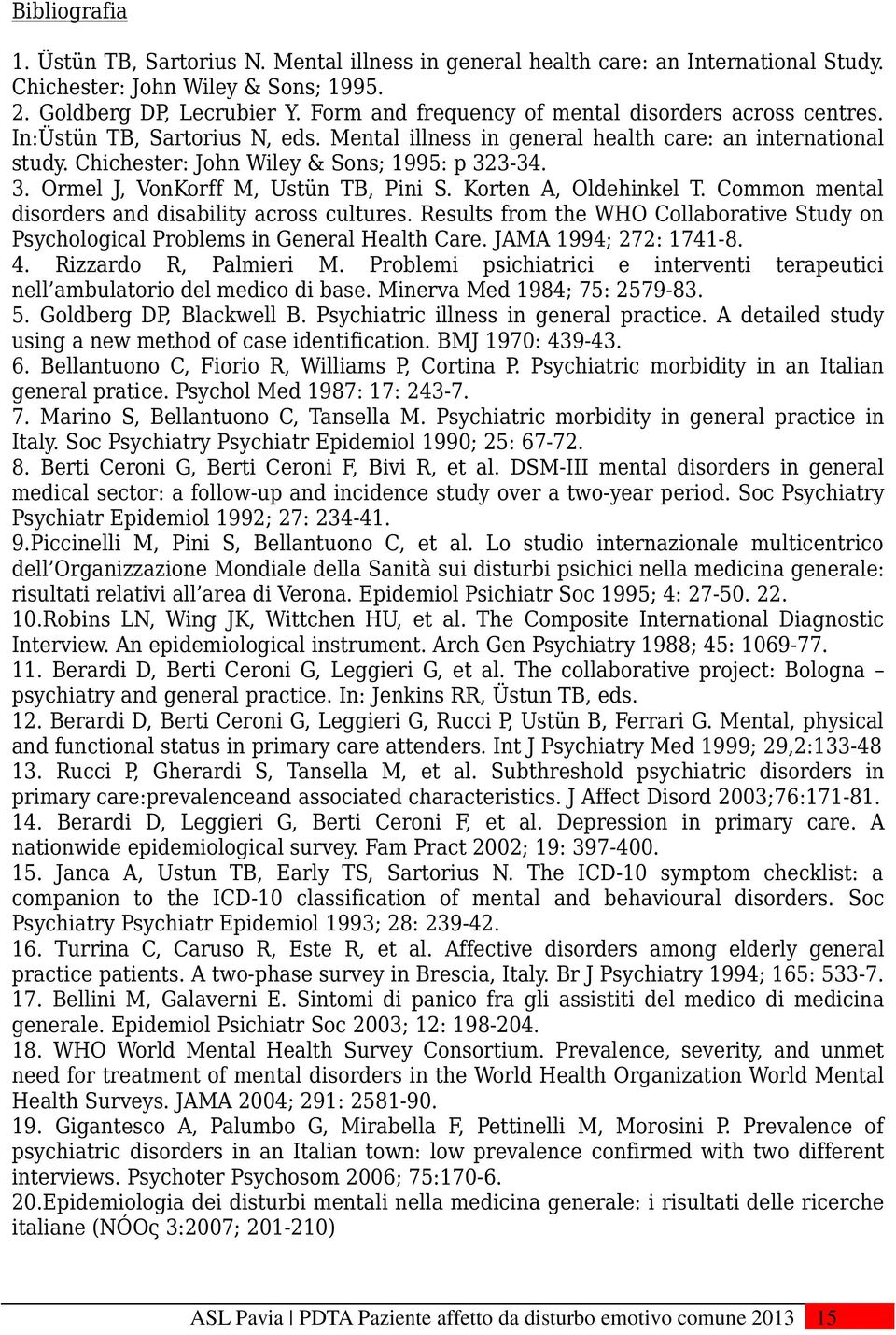 3-34. 3. Ormel J, VonKorff M, Ustün TB, Pini S. Korten A, Oldehinkel T. Common mental disorders and disability across cultures.