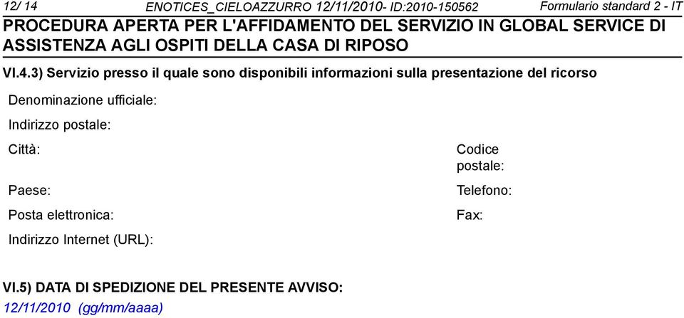 3) Servizio presso il quale so disponibili informazioni sulla presentazione del ricorso