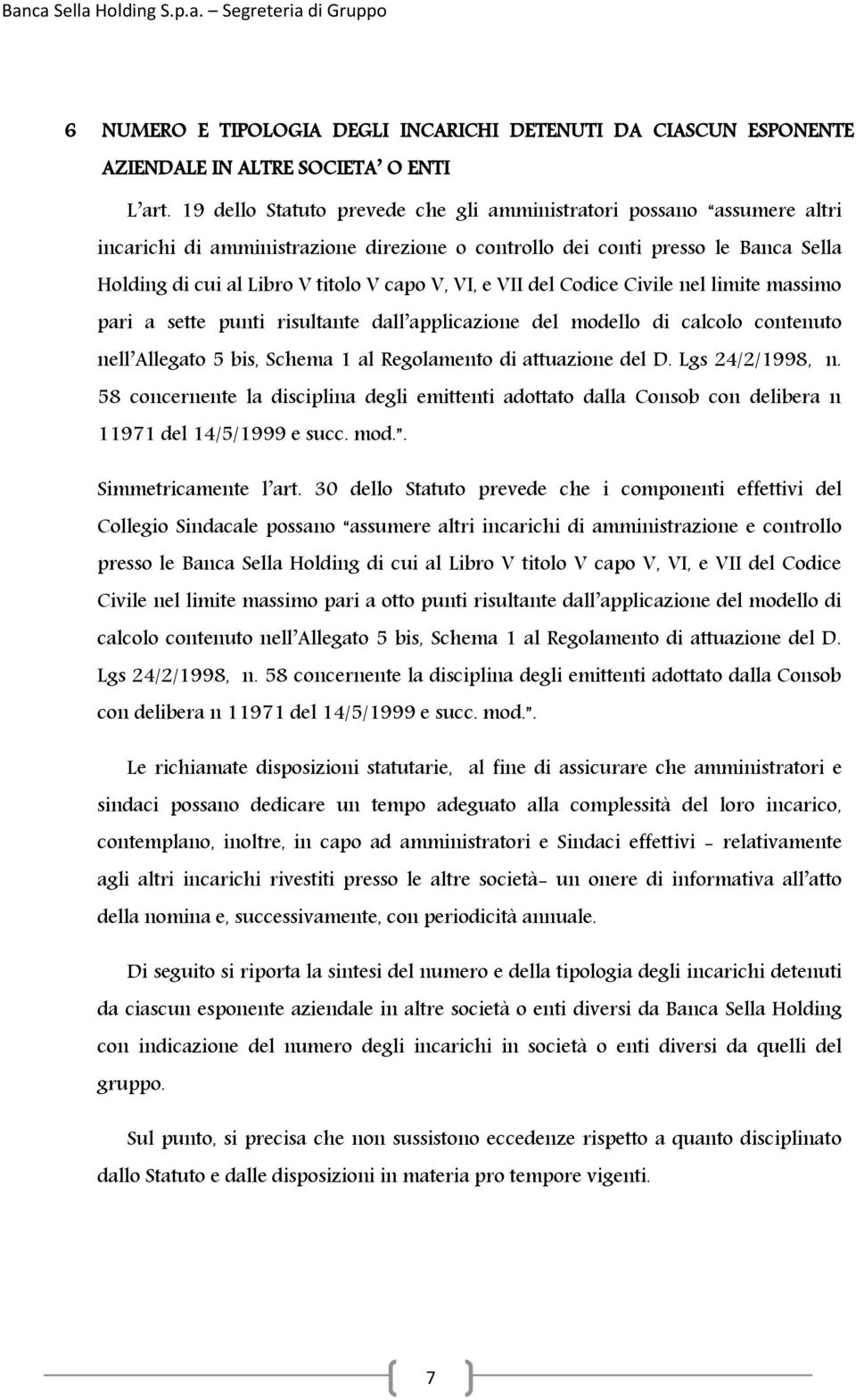 VI, e VII del Codice Civile nel limite massimo pari a sette punti risultante dall applicazione del modello di calcolo contenuto nell Allegato 5 bis, Schema 1 al Regolamento di attuazione del D.