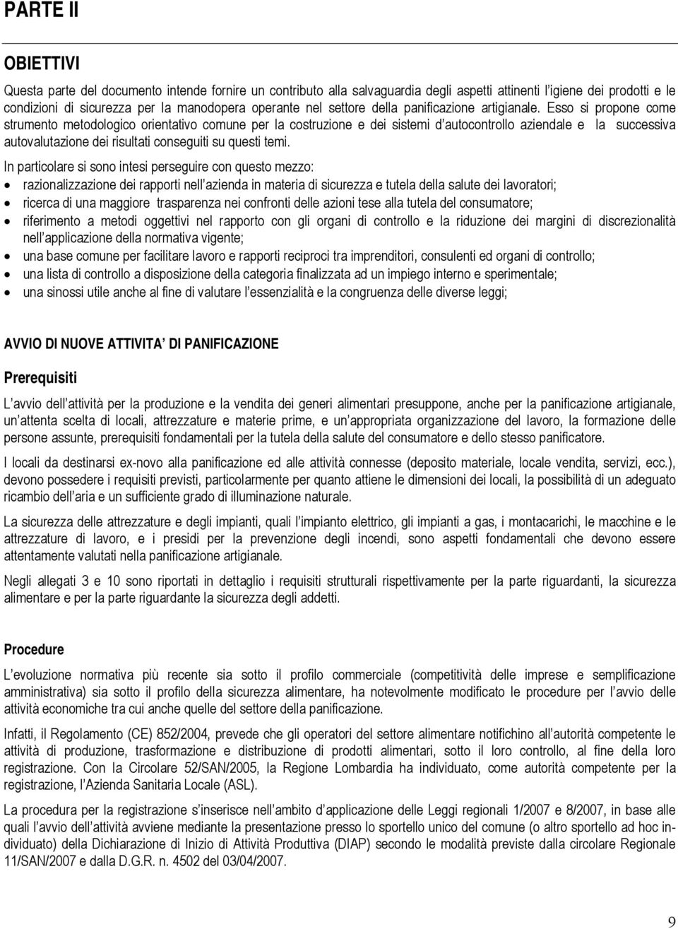 Esso si propone come strumento metodologico orientativo comune per la costruzione e dei sistemi d autocontrollo aziendale e la successiva autovalutazione dei risultati conseguiti su questi temi.