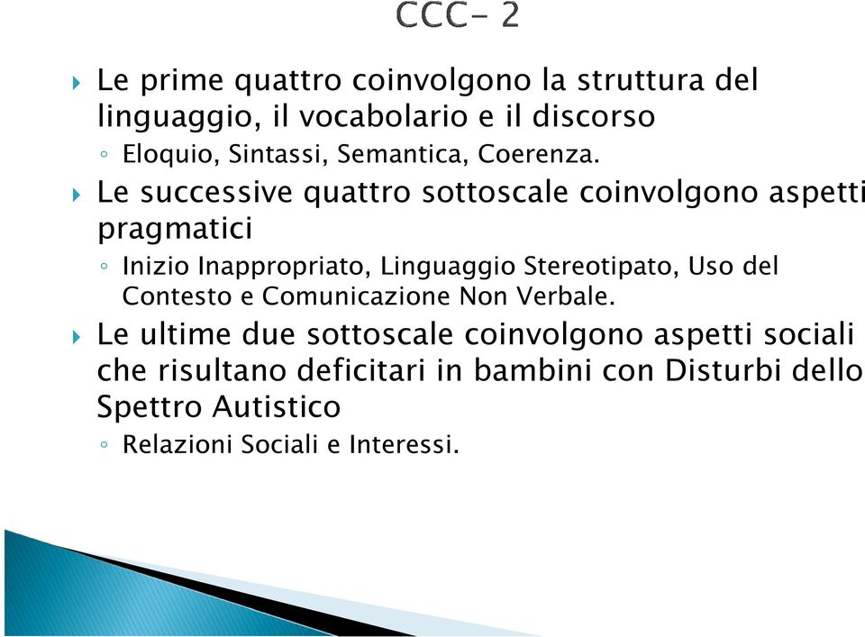 Le successive quattro sottoscale coinvolgono aspetti pragmatici Inizio Inappropriato, Linguaggio