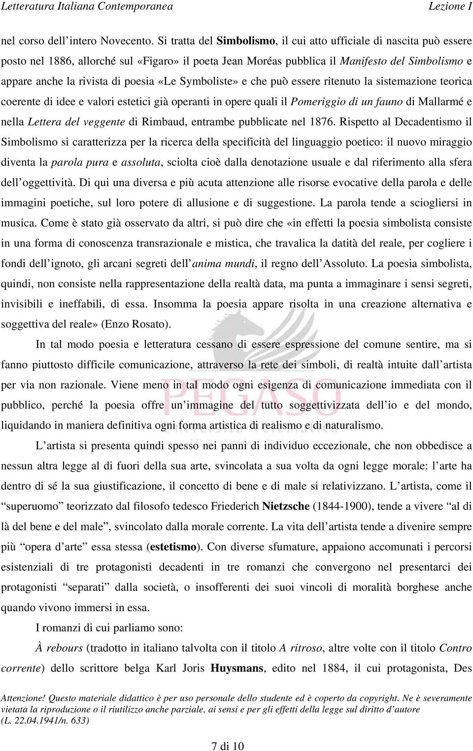 poesia «Le Symboliste» e che può essere ritenuto la sistemazione teorica coerente di idee e valori estetici già operanti in opere quali il Pomeriggio di un fauno di Mallarmé e nella Lettera del