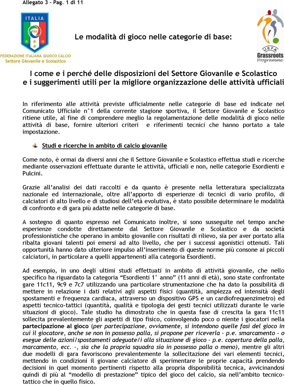 suggerimenti utili per la migliore organizzazione delle attività ufficiali In riferimento alle attività previste ufficialmente nelle categorie di base ed indicate nel Comunicato Ufficiale n 1 della