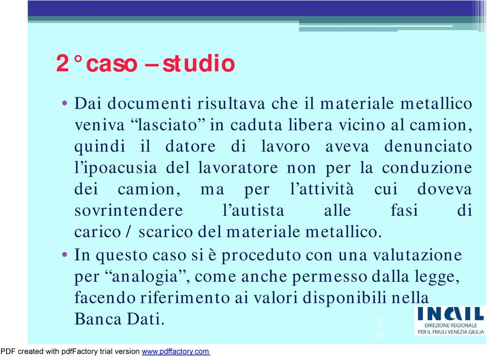 attività cui doveva sovrintendere l autista alle fasi di carico/scaricodelmaterialemetallico.