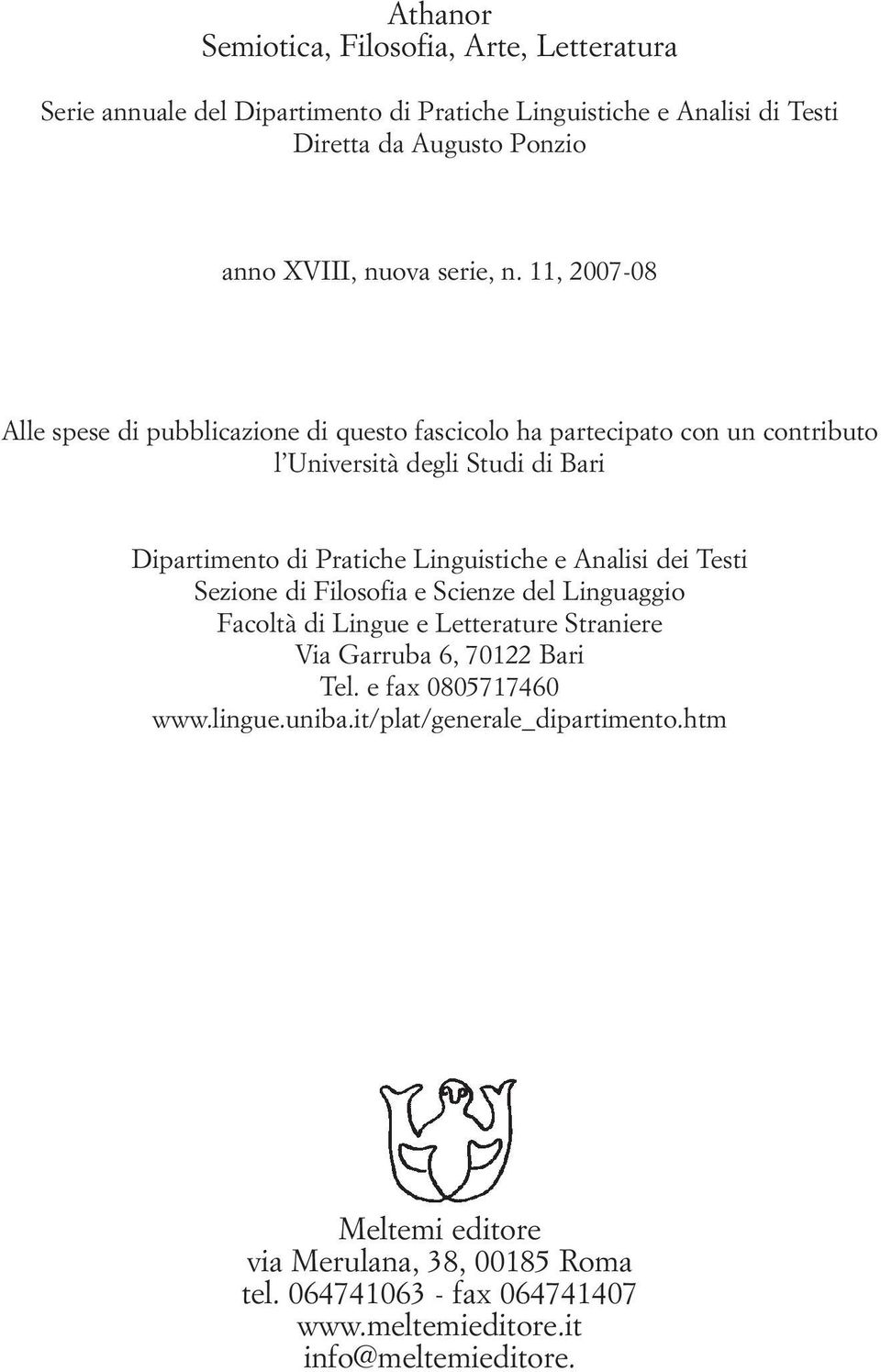 11, 2007-08 Alle spese di pubblicazione di questo fascicolo ha partecipato con un contributo l Università degli Studi di Bari Dipartimento di Pratiche Linguistiche e