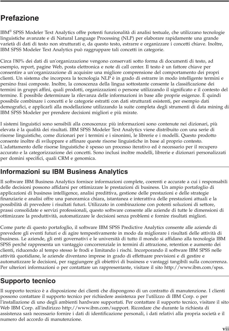 Inoltre, IBM SPSS Modeler Text Analytics può raggruppare tali concetti in categorie.