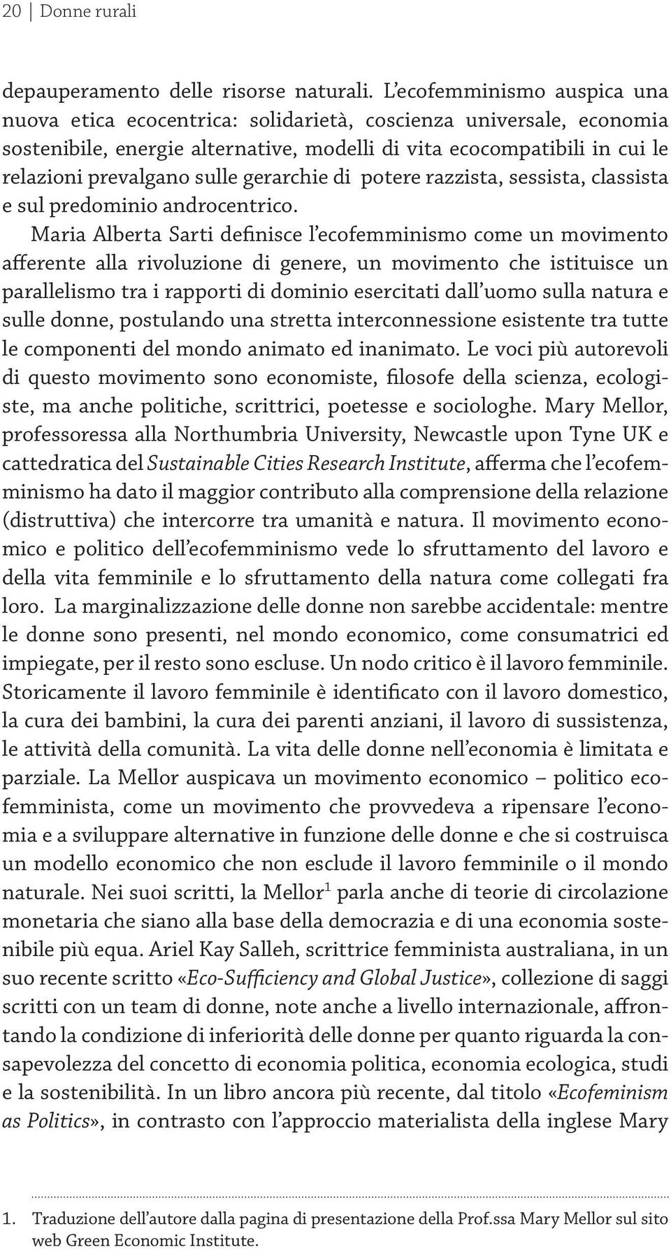 gerarchie di potere razzista, sessista, classista e sul predominio androcentrico.