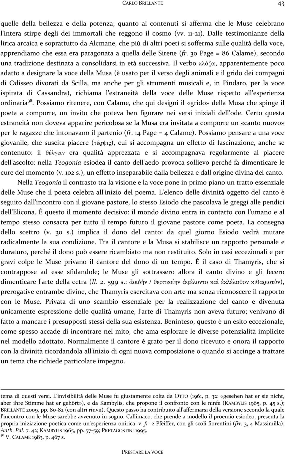 30 Page = 86 Calame), secondo una tradizione destinata a consolidarsi in età successiva.