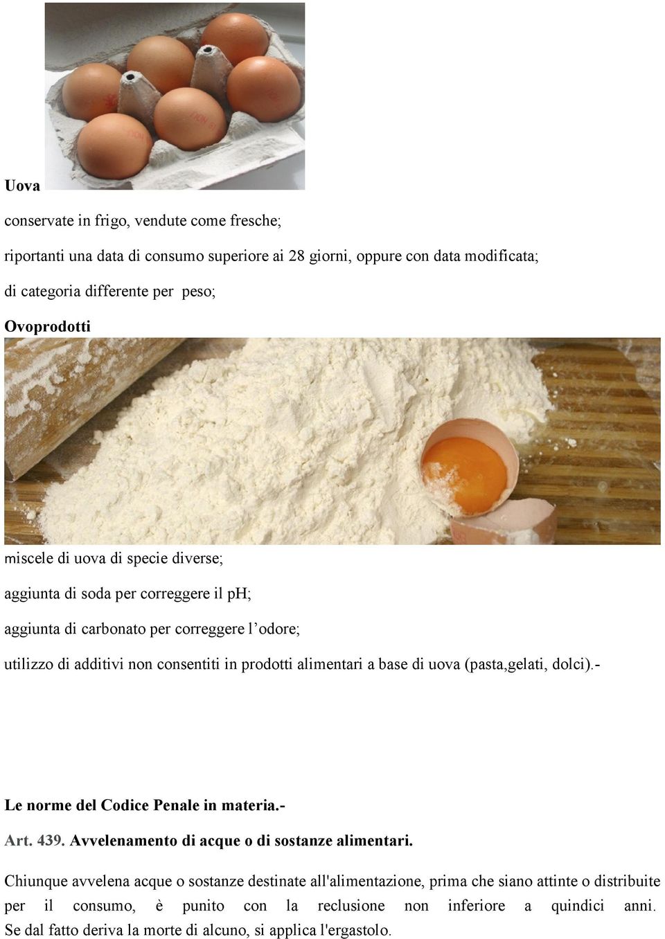 base di uova (pasta,gelati, dolci).- Le norme del Codice Penale in materia.- Art. 439. Avvelenamento di acque o di sostanze alimentari.