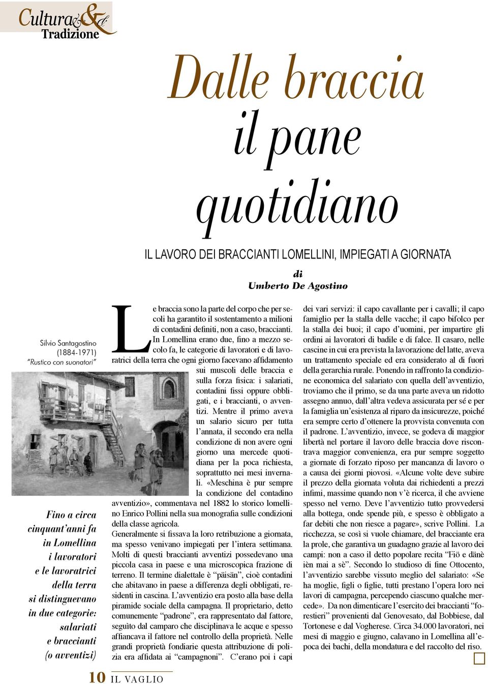 garantito il sostentamento a milioni di contadini definiti, non a caso, braccianti.