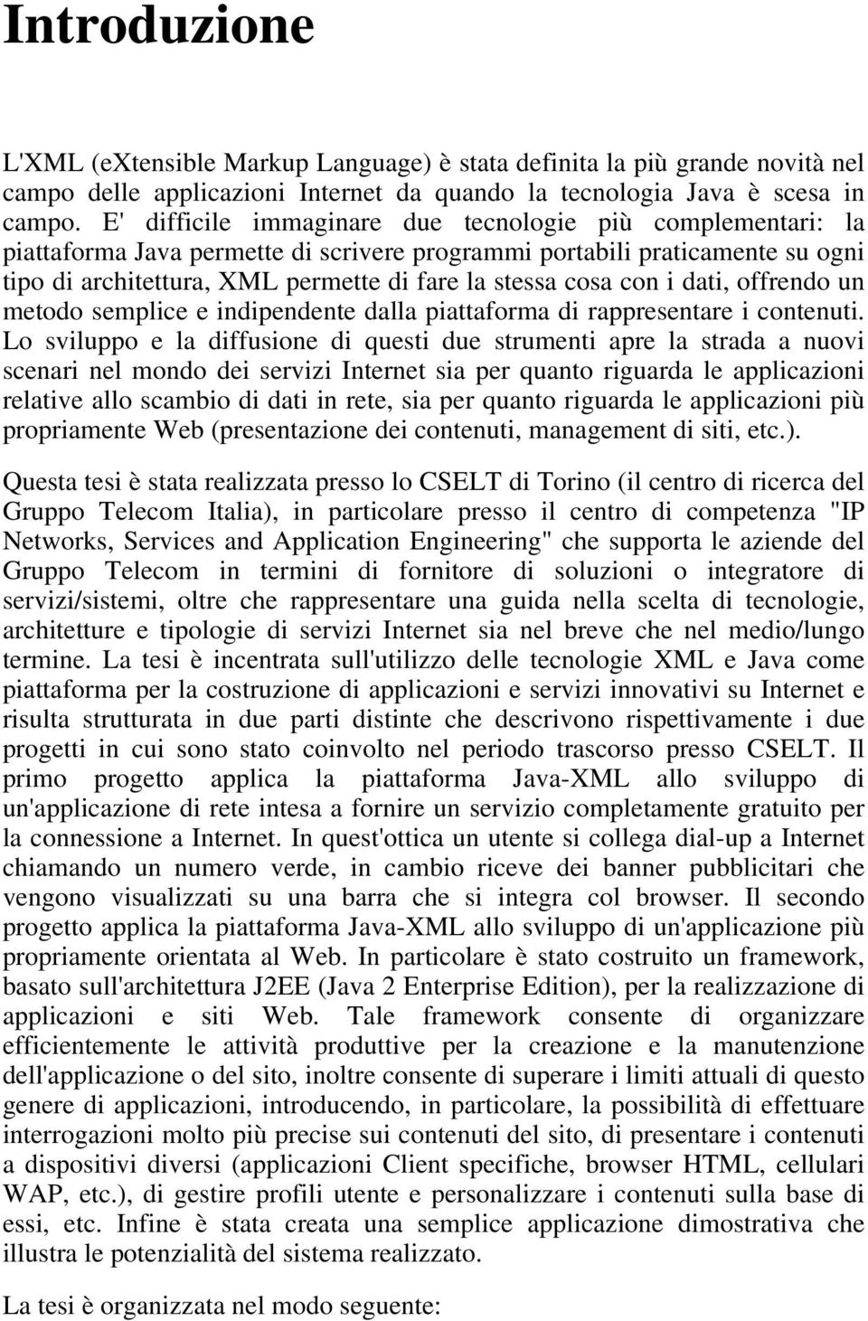 con i dati, offrendo un metodo semplice e indipendente dalla piattaforma di rappresentare i contenuti.