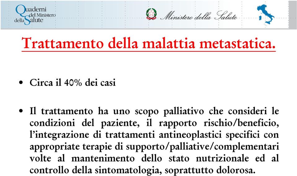 paziente, il rapporto rischio/beneficio, l integrazione di trattamenti antineoplastici specifici